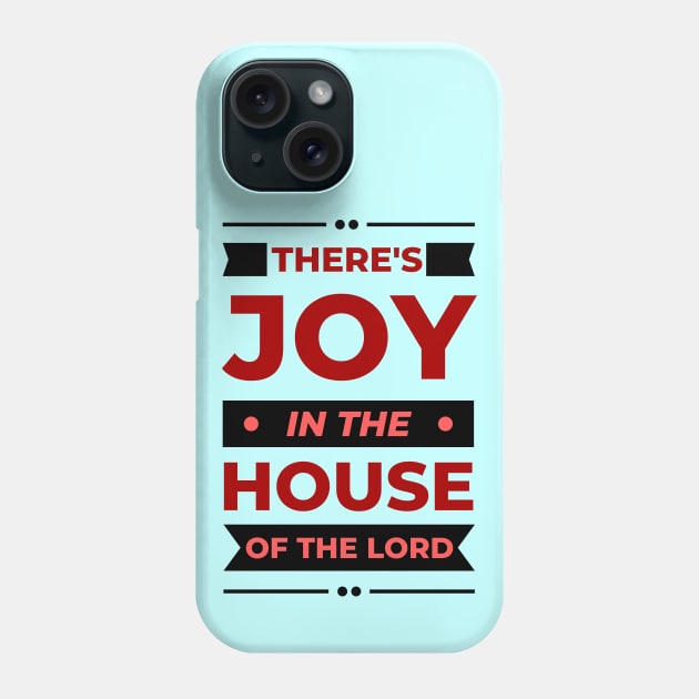 There's Joy In The House Of The Lord | Christian Phone Case by All Things Gospel