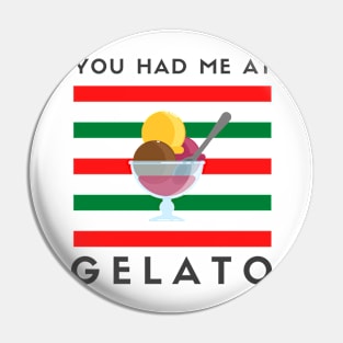 You Had Me At Gelato Pin