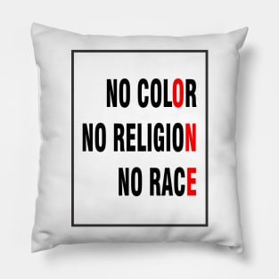 No Color No Religion No Race Pillow