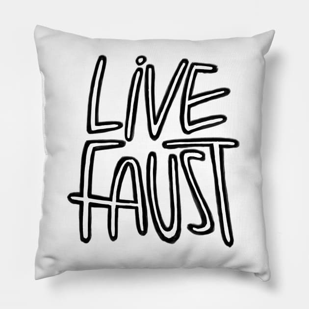 Live Fast, Pun, Goethe, Live Faust Pillow by badlydrawnbabe