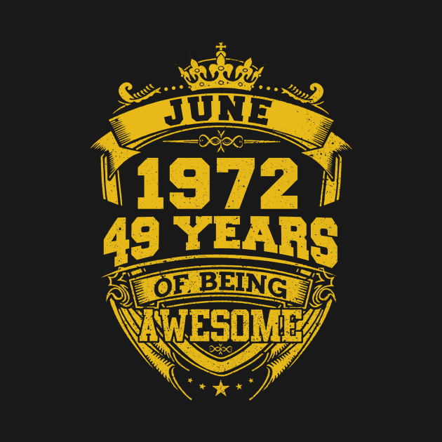 Born June 1972 49 Years Of Being Awesome Birthday Gift Born June 1972