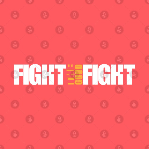Fight the Good Fight by JWDesigns