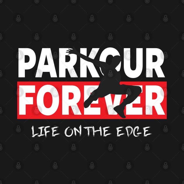 PARKOUR - PARKOUR FOREVER - LIFE ON THE EDGE by Tshirt Samurai