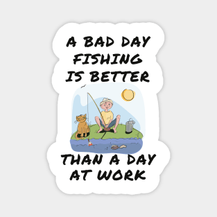 A bad day fishing is better than a day at work Magnet