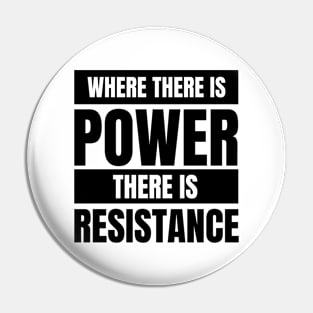 Where There is Power There is Resistance | Activism | Empowering Message Pin