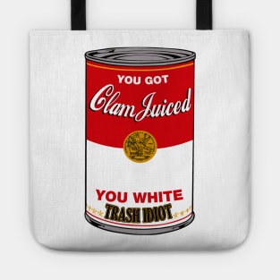 you got clam juiced Tote