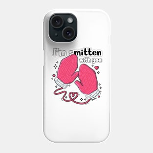 I'm smitten with you mittens and affection pun Phone Case