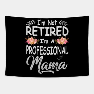 mama im not retired im a professional mama Tapestry