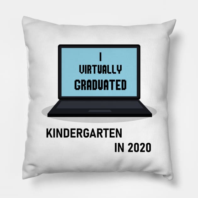 I Virtually Graduated KINDERGARTEN IN 2020 Pillow by artbypond