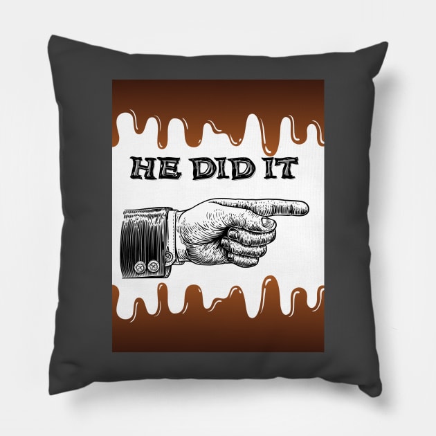 HE DID IT Pillow by Big G's Big truck tees and stuff