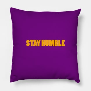 Stay Humble Pillow