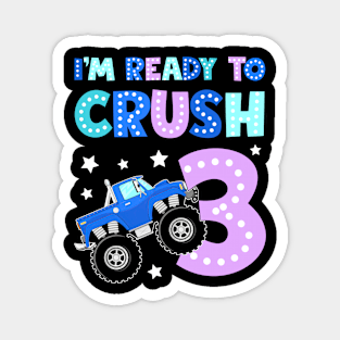 I'm Ready To Crush 3 Monster Truck Funny B-day Gift For Boys Kids Magnet