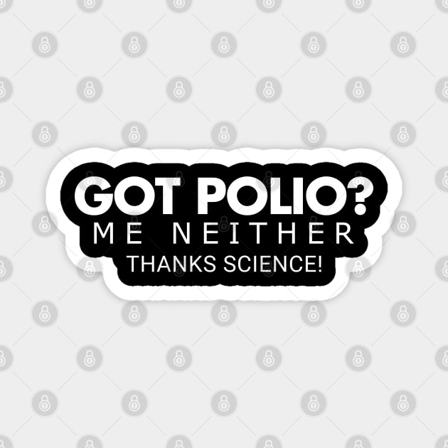 Got Polio Me Neither Thanks Science Magnet by LittleBoxOfLyrics