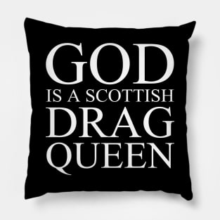 God Is A Scottish Drag Queen Pillow