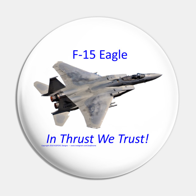 F 15 Eagle Afterburner In Thrust We Trust 2 F 15 Eagle Pin Teepublic