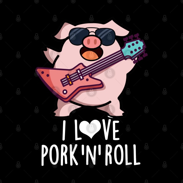 I Love Pork And Roll Cute Music Pig Pun by punnybone