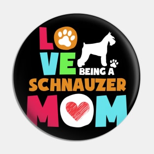 Love being a schnauzer mom tshirt best schnauzer Pin