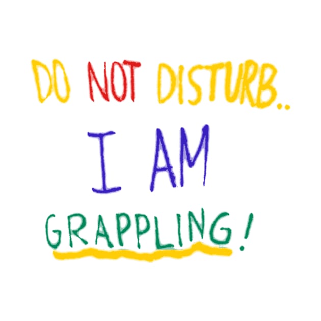 Do Not Disturb.. I Am Grappling! by Jackapedia