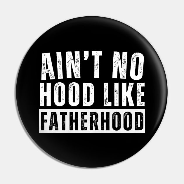 Ain't No Hood Like Fatherhood Pin by aesthetice1