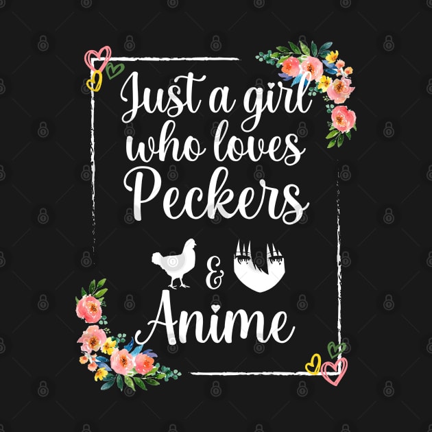 Just a girl who loves peckers and anime by Myteeshirts