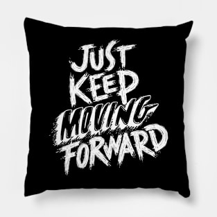 just keep moving forward Pillow