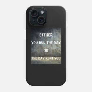 Either you run the day Phone Case