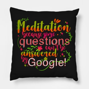 Meditation because some questions cant be answered by Google! Pillow