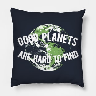Good Planets are Hard to Find Pillow