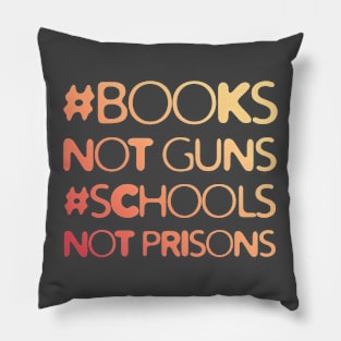 Books Not Guns Schools Not Prisons #2 Pillow