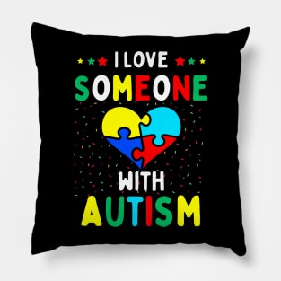 I Love Someone With Autism Pillow