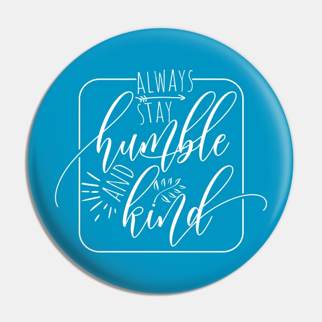 Always Stay Humble and Kind Pin by DimDom