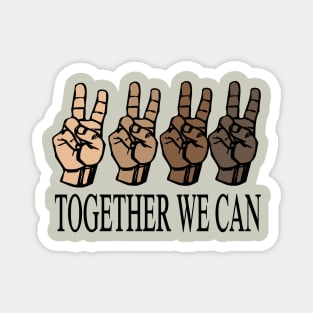 together we can..we are all equal.. Magnet