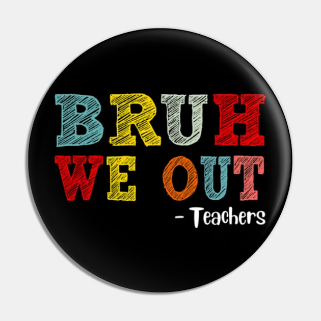 Bruh We Out Teachers, Happy Last Day Of School, Funny Teacher, Teacher Appreciation Pin by artbyGreen