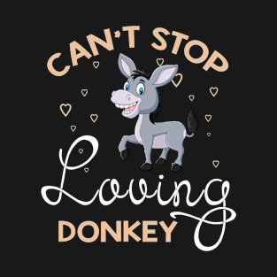 Can't Stop Loving Donkey T-Shirt Donkey Lover Gifts T-Shirt