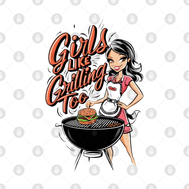 Girls Like Grilling Too Girl BBQ Woman Barbeque Cook Female Grill Cooking by DeanWardDesigns