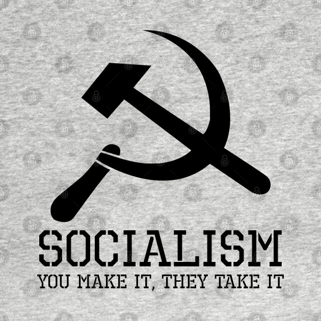 Disover Socialism, You Make It, They Take It - Anti Socialist Gift - Socialism Sucks - T-Shirt