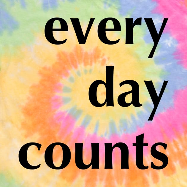 every day counts by Just Teez