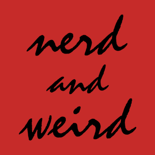 Nerd and Weird T-Shirt