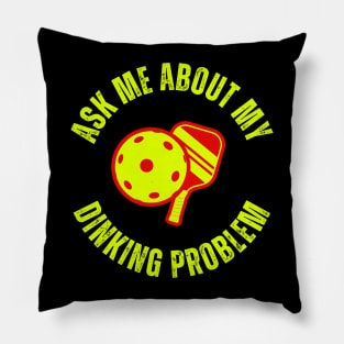 Ask Me About My Dinking Problem Pickleball Pillow