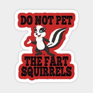 Do Not Pet The Fart Squirrels Magnet