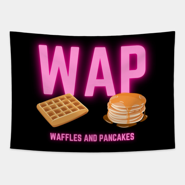 Waffles And Pancakes Wap Tapestry Teepublic