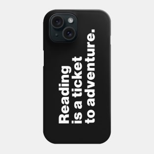 Reading Is A Ticket To Adventure Phone Case