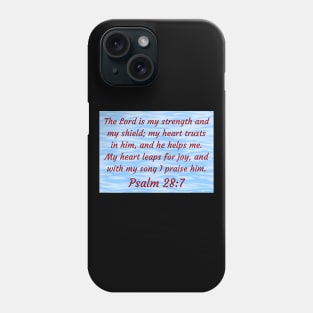 Bible Verse Psalm 28:7 Phone Case