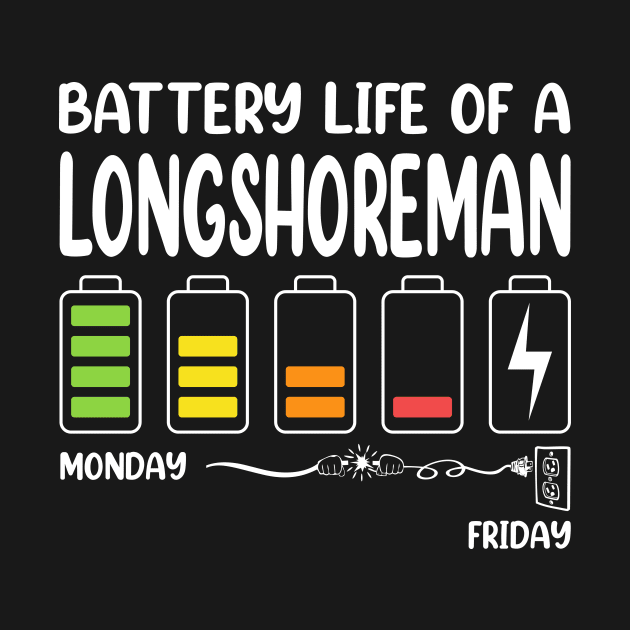 Battery Life of a Longshoreman Funny Job Title Profession Birthday Worker Idea by Art master