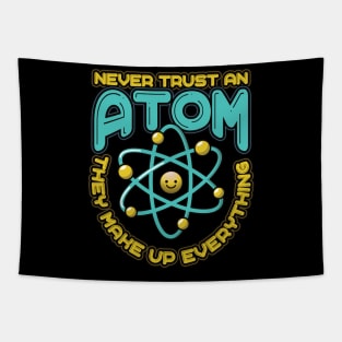 Never Trust an Atom they make up everything Funny Science Tapestry