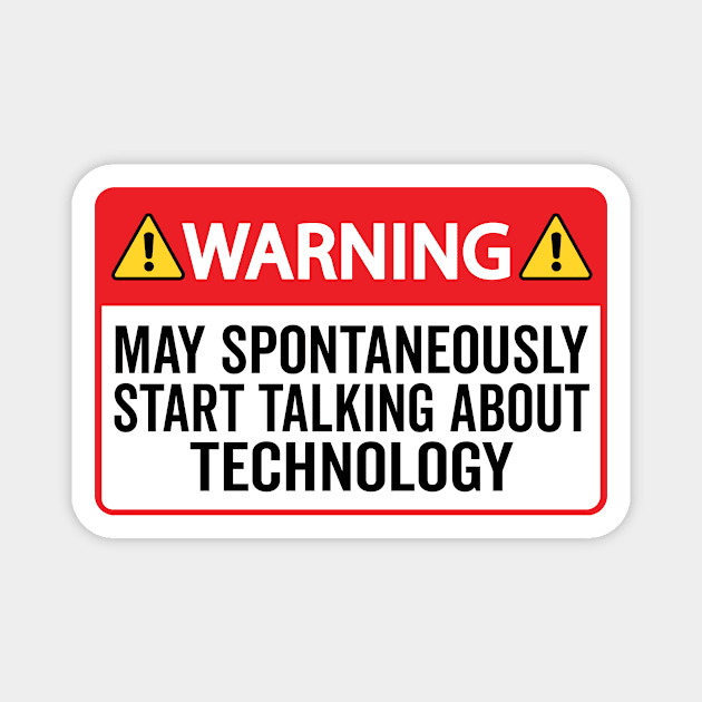 Warning May Spontaneously Start Talking About Technology Magnet by HaroonMHQ