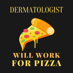 Pizza dermatologist T-Shirt