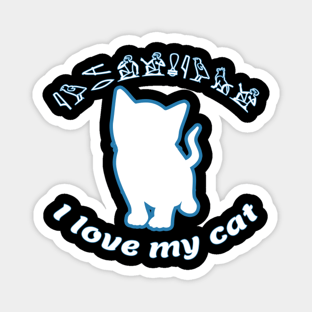 I love my cat in Ancient Egyptian Hieroglyphs Magnet by PharaohCloset