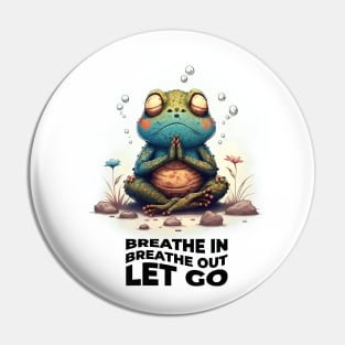 Breathe in Breathe out Let go | Meditating Toad | Mindfulness T-shirt Pin