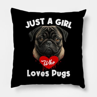 Just A Girl Who Loves Pugs Girls Pug Gift Pillow